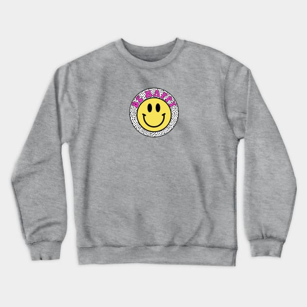 Be Happy Smiley Face Crewneck Sweatshirt by lolsammy910